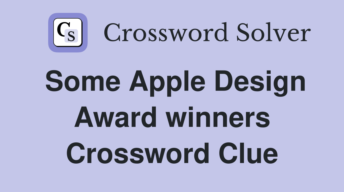 Some Apple Design Award winners Crossword Clue Answers Crossword Solver